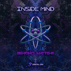 Inside Mind - Beyond Matter (OUT NOW | Digital Om)