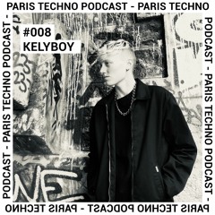Paris Techno Podcast #008 - Kelyboy