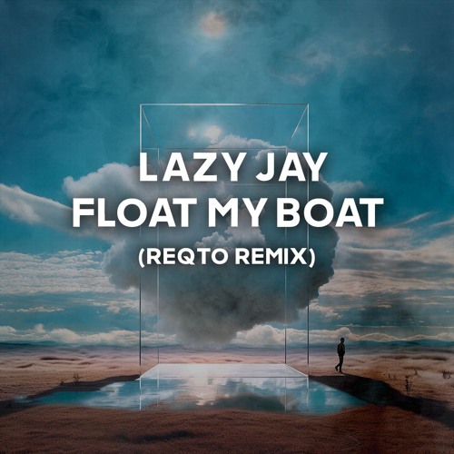 Lazy Jay - Float My Boat (REQTO REMIX) (FREE DOWNLOAD)