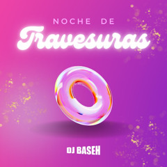 DJ Baseh - Old School #NocheDeTravesuras
