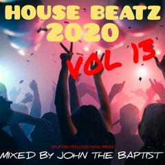 House Beatz 2020 Vol 13 Mixed By John The Baptist