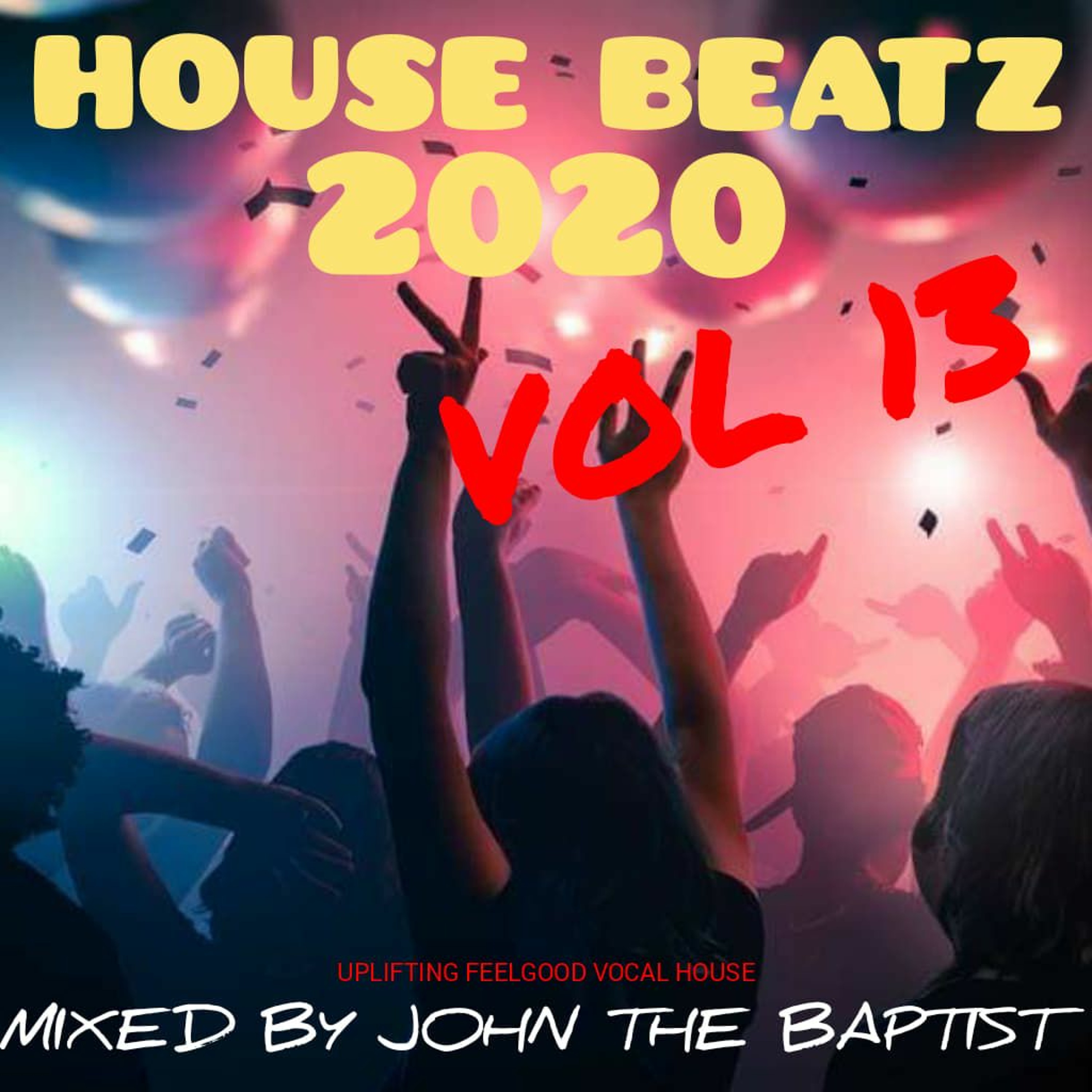 House Beatz 2020 Vol 13 Mixed By John The Baptist episode artwork