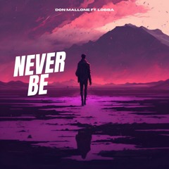 Never Be - Don Mallone, Lobba