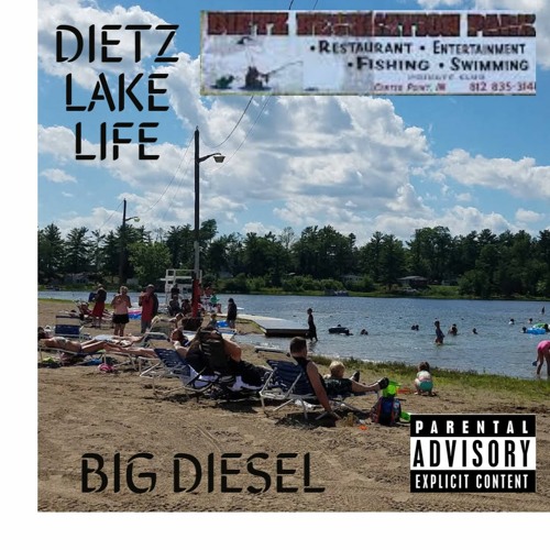 Stream Dietz Lake Life (BIG DIESEL) by Dcyungprophet Listen online