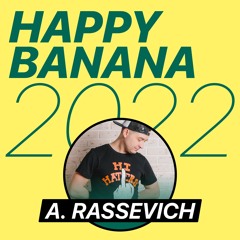 A. Rassevich - HAPPY BANANA 2022