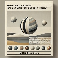Bola De Meia, Bola De Gude (Milton Nascimento) | (REMIX PREVIEW) - Support by BLOND:ISH