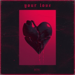 Acidz- Your Love