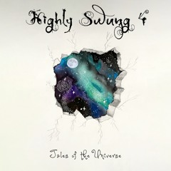 Highly Swung 4 - Tales of the Universe
