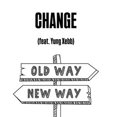CHANGE (Feat. Yung Xebb)