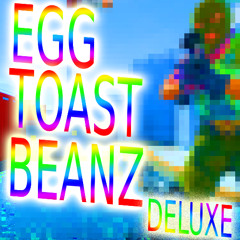 EgG tOaSt BeAnZ dElUxE