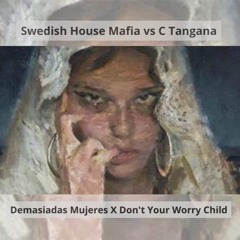 Swedish House Mafia vs C Tangana - Demasiadas Mujeres X Don't Your Worry Child (Aguerlo Mashup)