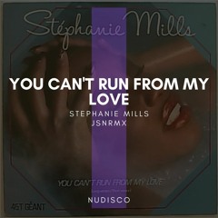 You Cant Run From My Love [Stephanie Mills RMX x JayJames] (ReMastered)