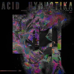 Acidulant - Acid Hypnotika (live 303 mix) *FREE DOWNLOAD*