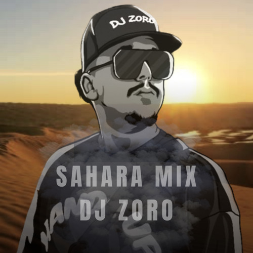 Stream DJ ZORO SAHRA MIX 2023 by Dj_Zoro Listen online for free on