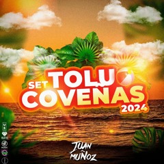 SET TOLU COVEÑAS - JUAN MUÑOZ DJ 2K24
