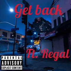 “Get Back” ft. Regal (prod by. blakkat 206)