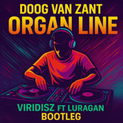 Doug Van Zant - Organ Line (Viridisz ft. Luragan Bootleg)