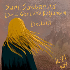 Sarı saçlarına deli gönlümü bağlamışım destanı