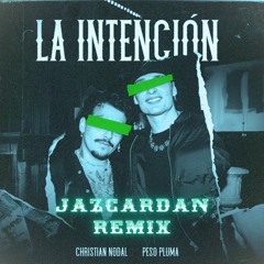 Christian Nodal, Peso Pluma - La Intención (Jazcardan Remix)