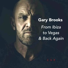 Gary Brooks: From Ibiza to Vegas & Back Again