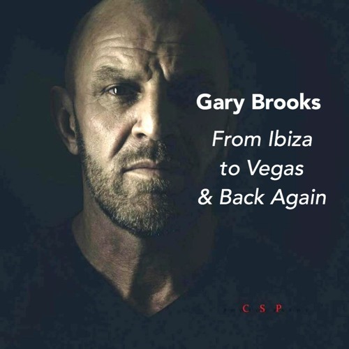 Gary Brooks: From Ibiza to Vegas & Back Again