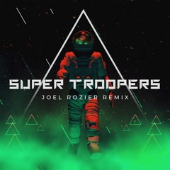 Super Troopers (Joel Rozier Remix, Contest Entry)