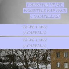 VÉ.WÉ LAWZ (FREESTYLE RAP #2) (ACAPELLA)