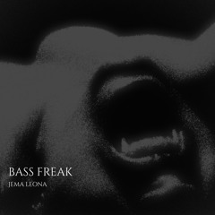 BASS FREAK  - JEMA LEONA