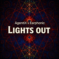 Earphonic - Lights Out (AgentiX Remix)