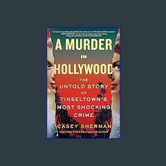 {READ} 📖 A Murder in Hollywood: The Untold Story of Tinseltown's Most Shocking Crime [K.I.N.D.L.E]