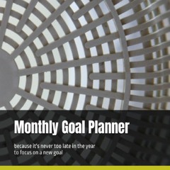 Read F.R.E.E [Book] Monthly Goal Planner: because it's never too late in the year to focus on a