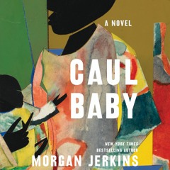 CAUL BABY by Morgan Jerkins