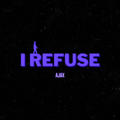 I Refuse - AJAX (Official Audio)