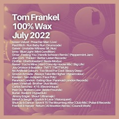 Tom Frankel - 100% WAX | July 2022