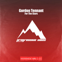 Gordon Tennant - For The Stars [Progressive Vibes Music - PVM1081]