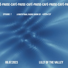 Lilly Of The Valley [Pause-Café on GDS.FM Episode 7]