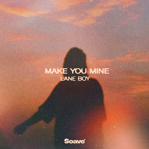 Lane Boy - Make You Mine