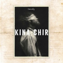 Kina Chir - TWEAKZ