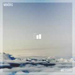 Minörs - Messiah (Original Mix)