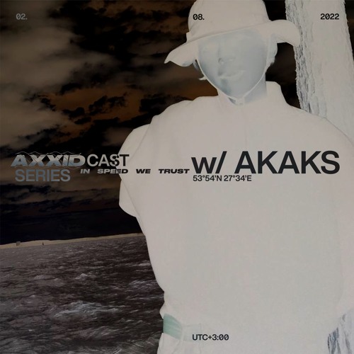 Axxidcast w/ Akaks - 02.08.2022