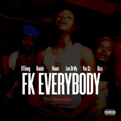 Fuck Everybody (feat. Bando, Reemo, Lee Drilly, Yus Gz & 6ixx)