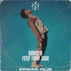 BC129 // Bowser - Feed Your Soul