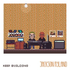 PREMIERE: Jackson Ryland - Keep Building [Lo Fidelity Music]