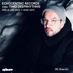 Echocentric Records avec Timo Deeprhythms - 13 Janvier 2023