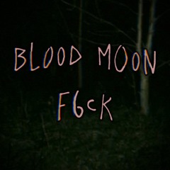 Blood Moon - F6CK