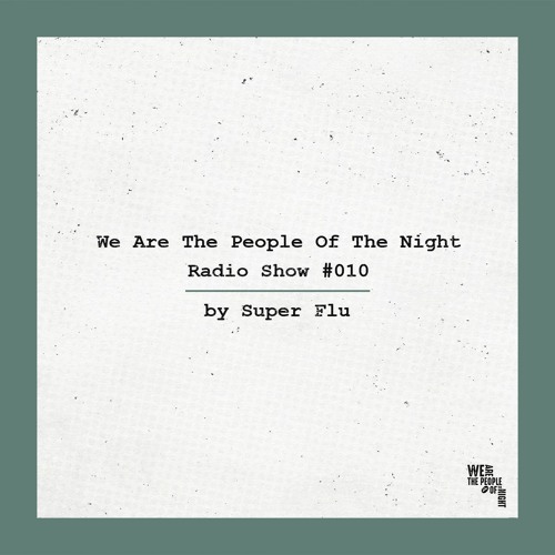 We Are The People Of The Night #010 ─ Super Flu