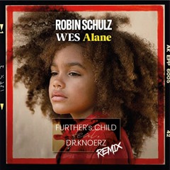 Robin Schulz feat. Wes - Alane (Further's Child & Dr.Knoerz Extended Remix)