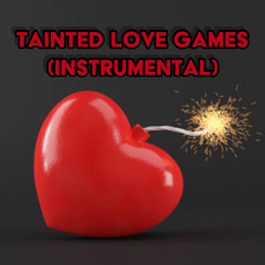 TAINTED LOVE GAMES (INSTRUMENTAL)