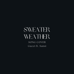 Sweater Weather | Song Cover by Gucci & Sansi