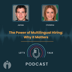 Episode 6: The Power of Multilingual Hiring: Why It Matters